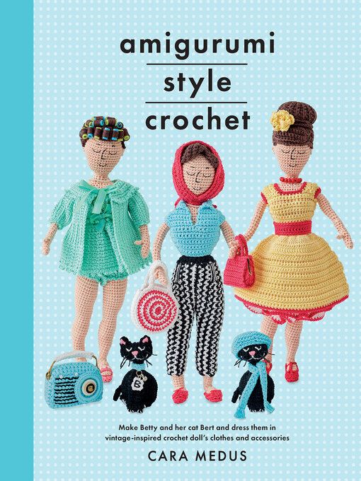 Title details for Amigurumi Style Crochet by Cara Medus - Available